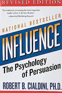 Influence- The Psychology of Persuasion by Robert Cialdini