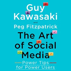 The Art of Social Media by Guy Kawasaki and Peg Fitzpatrick